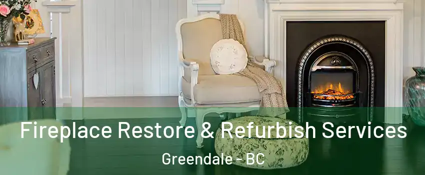 Fireplace Restore & Refurbish Services Greendale - BC