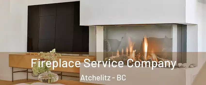 Fireplace Service Company Atchelitz - BC