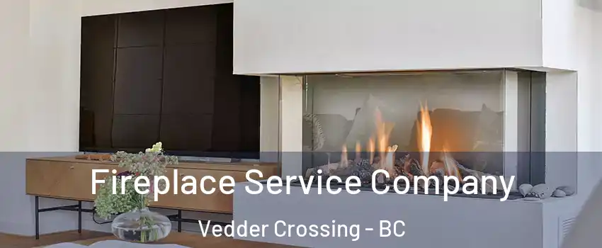 Fireplace Service Company Vedder Crossing - BC