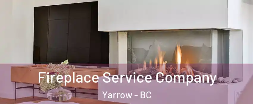 Fireplace Service Company Yarrow - BC