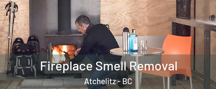 Fireplace Smell Removal Atchelitz - BC