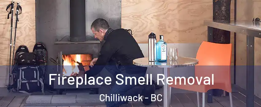 Fireplace Smell Removal Chilliwack - BC