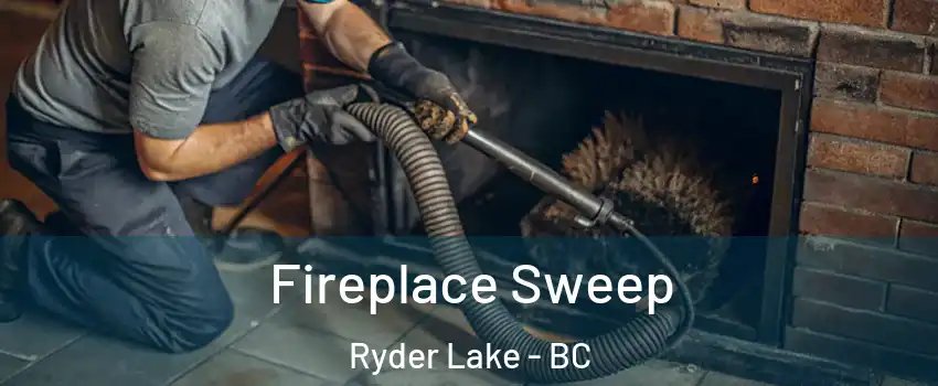 Fireplace Sweep Ryder Lake - BC