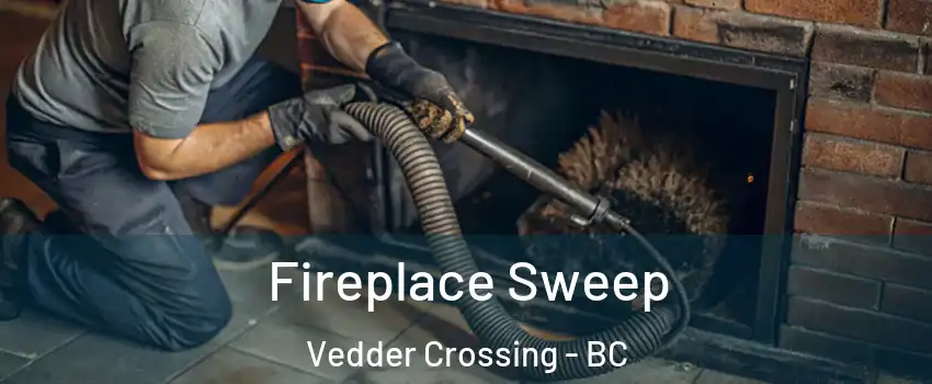 Fireplace Sweep Vedder Crossing - BC