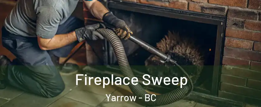 Fireplace Sweep Yarrow - BC