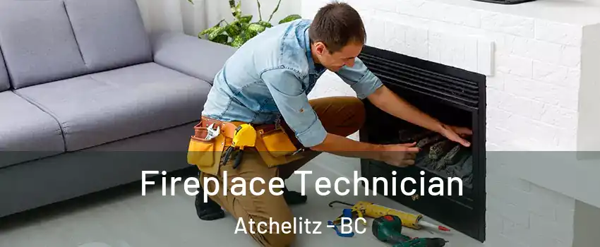 Fireplace Technician Atchelitz - BC