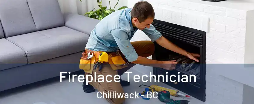  Fireplace Technician Chilliwack - BC