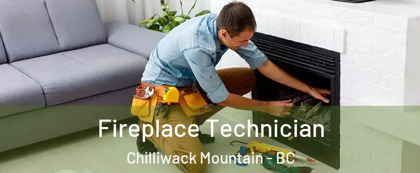 Fireplace Technician Chilliwack Mountain - BC