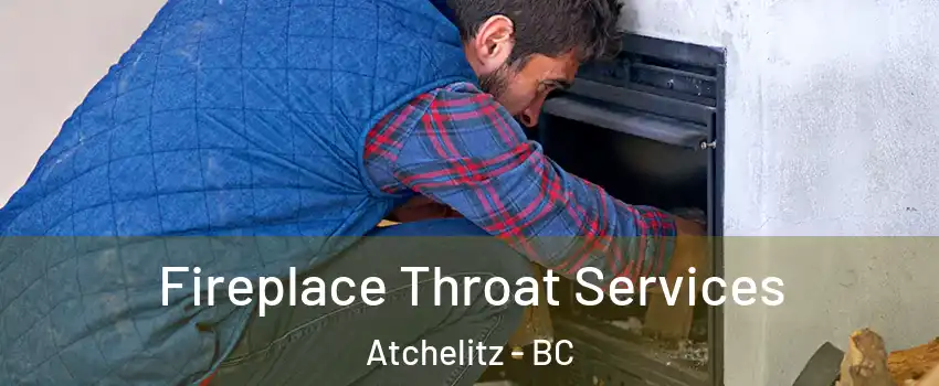Fireplace Throat Services Atchelitz - BC