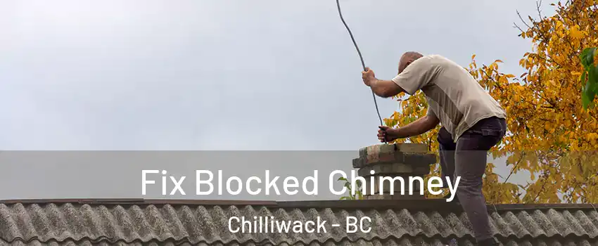 Fix Blocked Chimney Chilliwack - BC