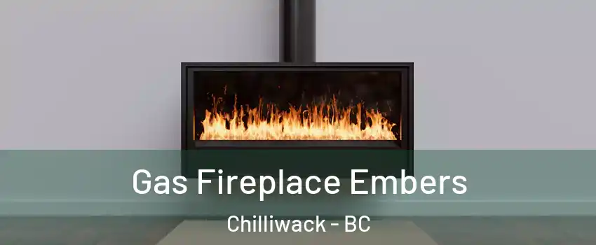Gas Fireplace Embers Chilliwack - BC
