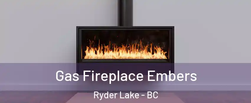  Gas Fireplace Embers Ryder Lake - BC
