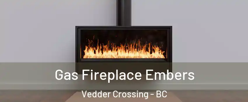 Gas Fireplace Embers Vedder Crossing - BC