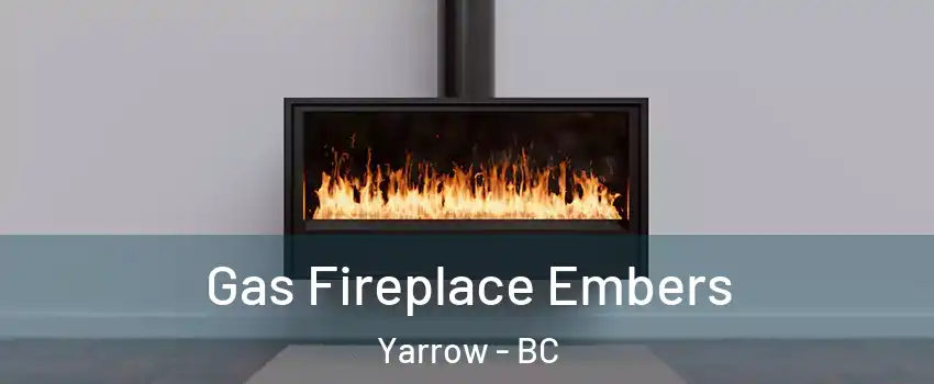 Gas Fireplace Embers Yarrow - BC