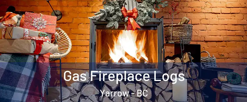 Gas Fireplace Logs Yarrow - BC