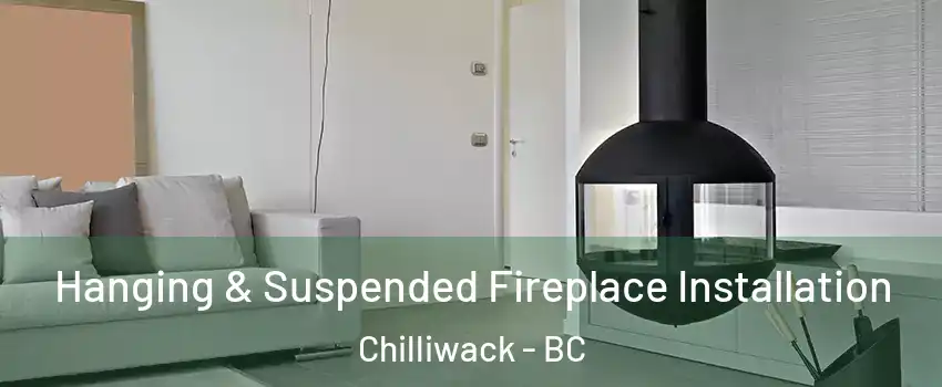  Hanging & Suspended Fireplace Installation Chilliwack - BC