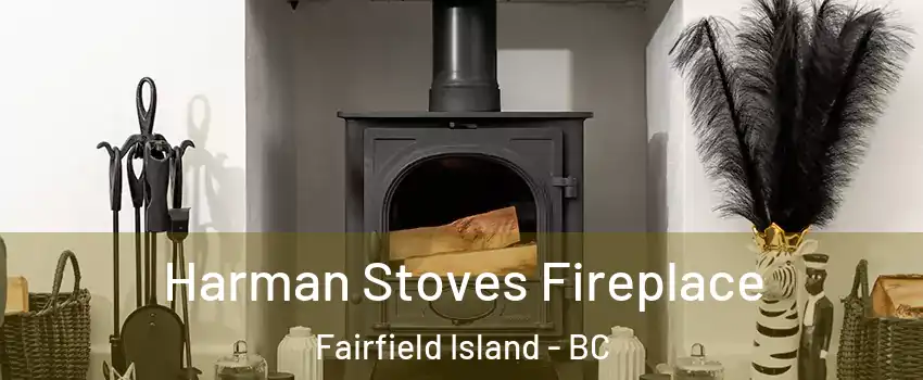 Harman Stoves Fireplace Fairfield Island - BC