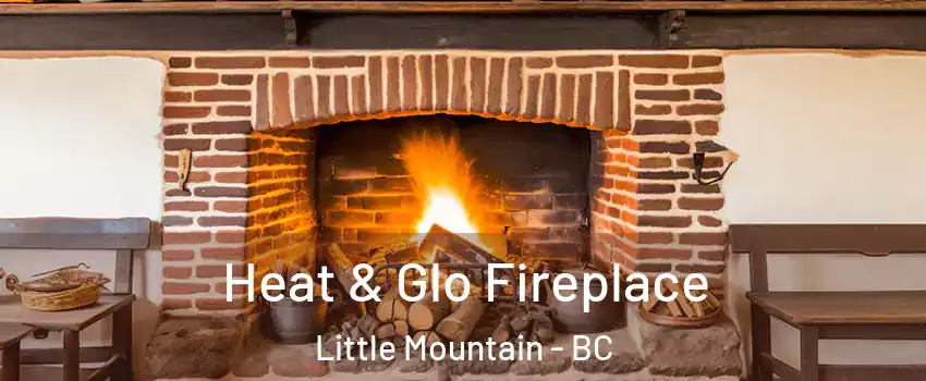 Heat & Glo Fireplace Little Mountain - BC