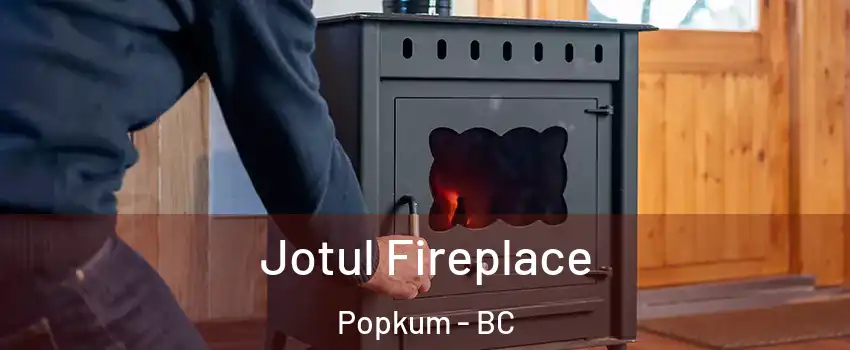 Jotul Fireplace Popkum - BC