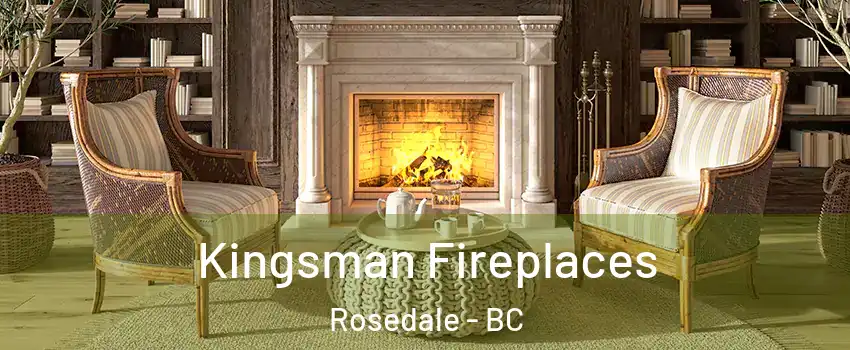 Kingsman Fireplaces Rosedale - BC