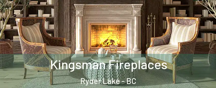 Kingsman Fireplaces Ryder Lake - BC