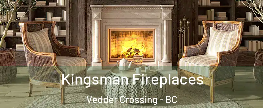 Kingsman Fireplaces Vedder Crossing - BC