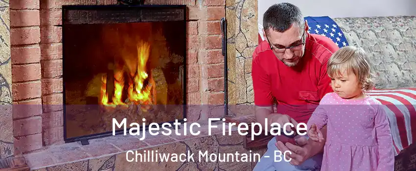 Majestic Fireplace Chilliwack Mountain - BC