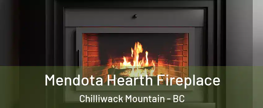  Mendota Hearth Fireplace Chilliwack Mountain - BC