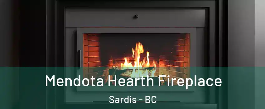 Mendota Hearth Fireplace Sardis - BC