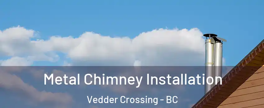 Metal Chimney Installation Vedder Crossing - BC
