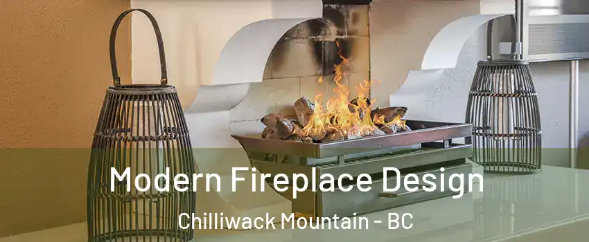 Modern Fireplace Design Chilliwack Mountain - BC