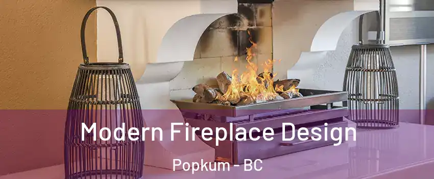 Modern Fireplace Design Popkum - BC