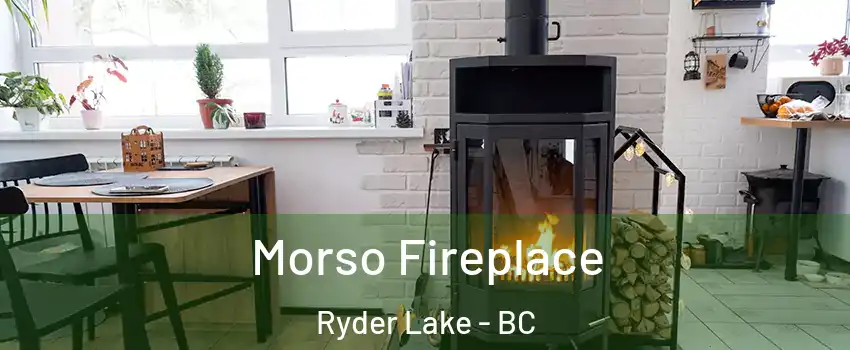 Morso Fireplace Ryder Lake - BC