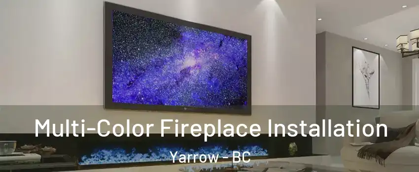 Multi-Color Fireplace Installation Yarrow - BC
