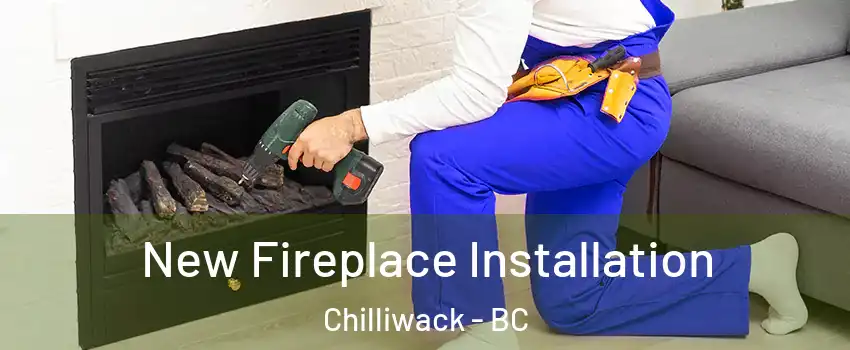  New Fireplace Installation Chilliwack - BC