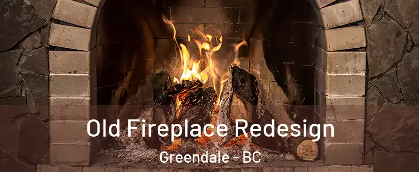 Old Fireplace Redesign Greendale - BC