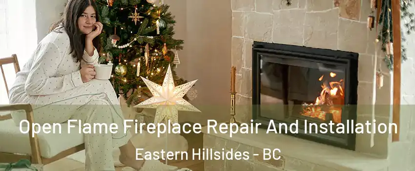 Open Flame Fireplace Repair And Installation Eastern Hillsides - BC