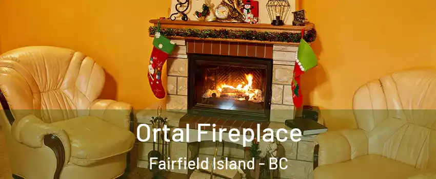 Ortal Fireplace Fairfield Island - BC