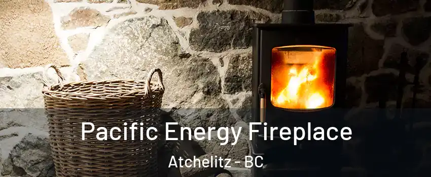 Pacific Energy Fireplace Atchelitz - BC