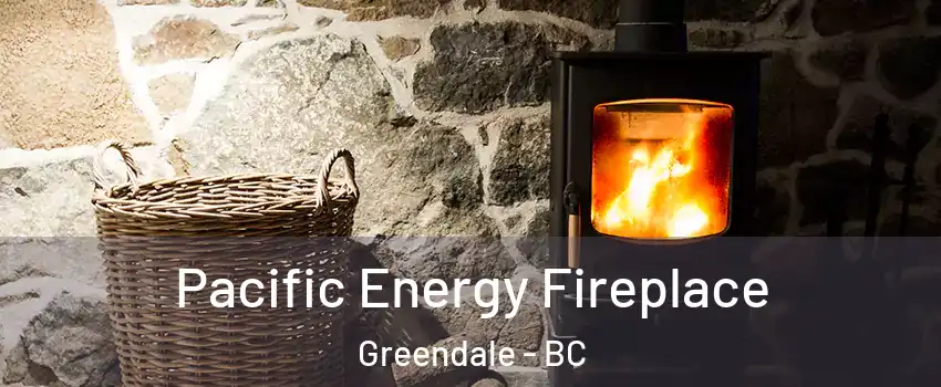 Pacific Energy Fireplace Greendale - BC