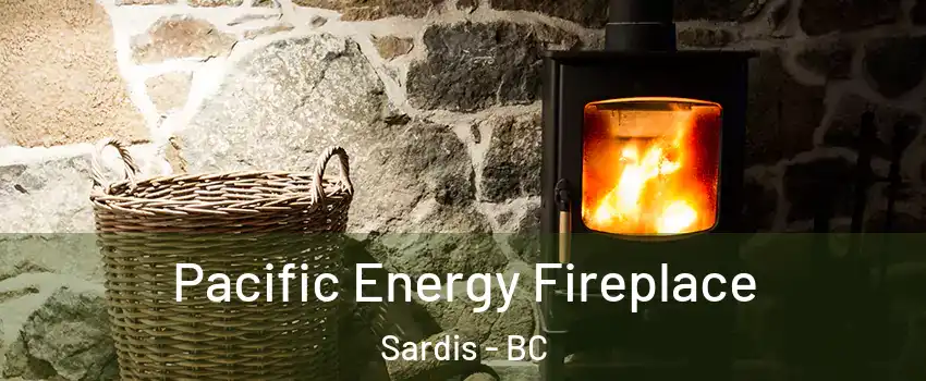 Pacific Energy Fireplace Sardis - BC