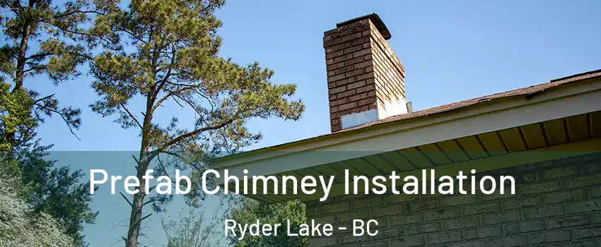 Prefab Chimney Installation Ryder Lake - BC