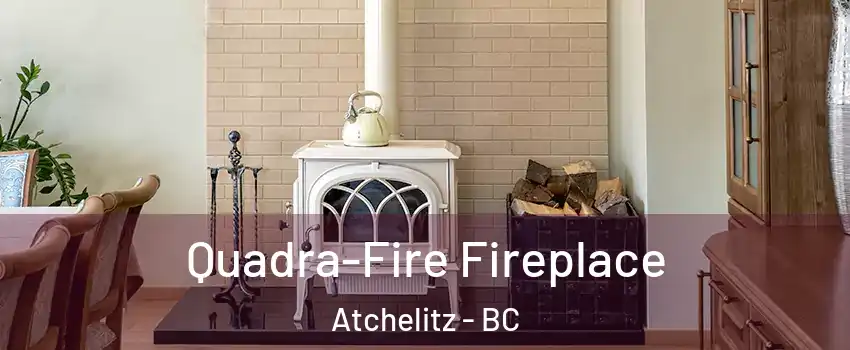  Quadra-Fire Fireplace Atchelitz - BC