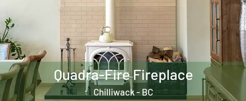 Quadra-Fire Fireplace Chilliwack - BC