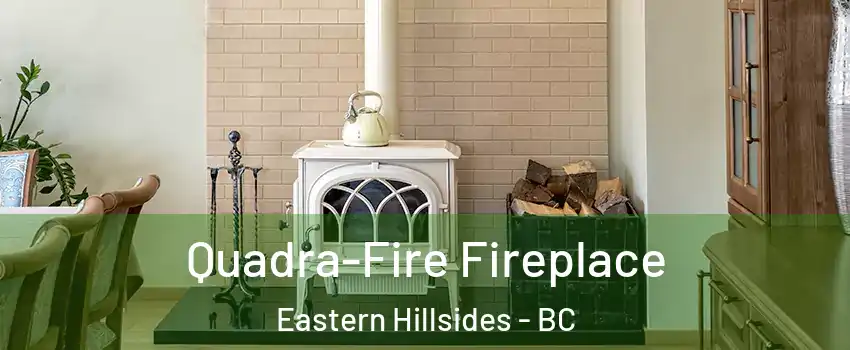 Quadra-Fire Fireplace Eastern Hillsides - BC