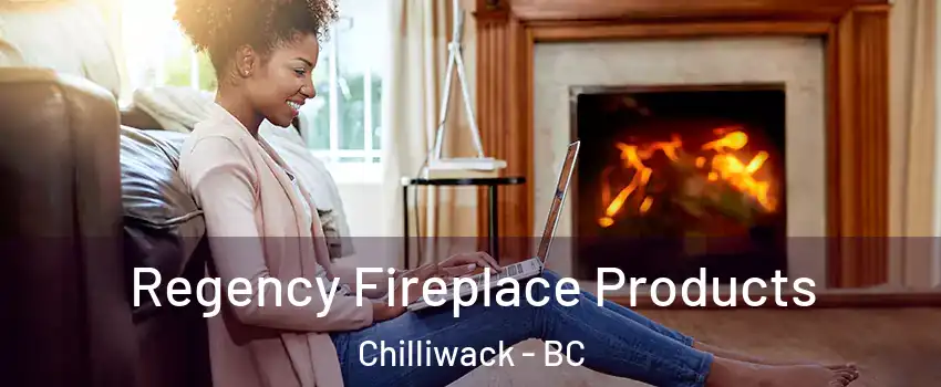  Regency Fireplace Products Chilliwack - BC