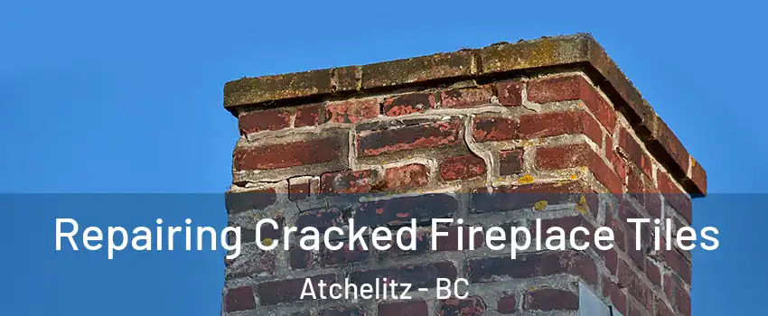  Repairing Cracked Fireplace Tiles Atchelitz - BC