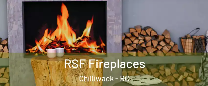 RSF Fireplaces Chilliwack - BC
