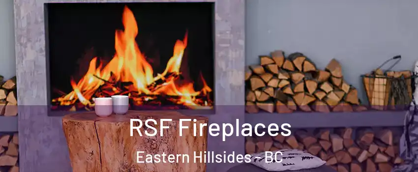 RSF Fireplaces Eastern Hillsides - BC