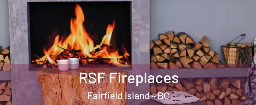 RSF Fireplaces Fairfield Island - BC